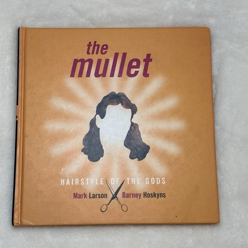The Mullet Hairstyle of the Gods by Mark Larson and Barney Hoskyns Hardcover